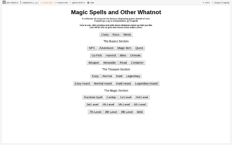 Magic Spells and Other WhatnotA collection of resources for fantasy  roleplaying games devoid of statsEverything is up to interpretation, go  hogwild How to use: click a button and write down whatever comes