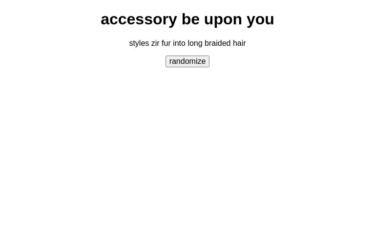 accessory be upon you ― Perchance Generator